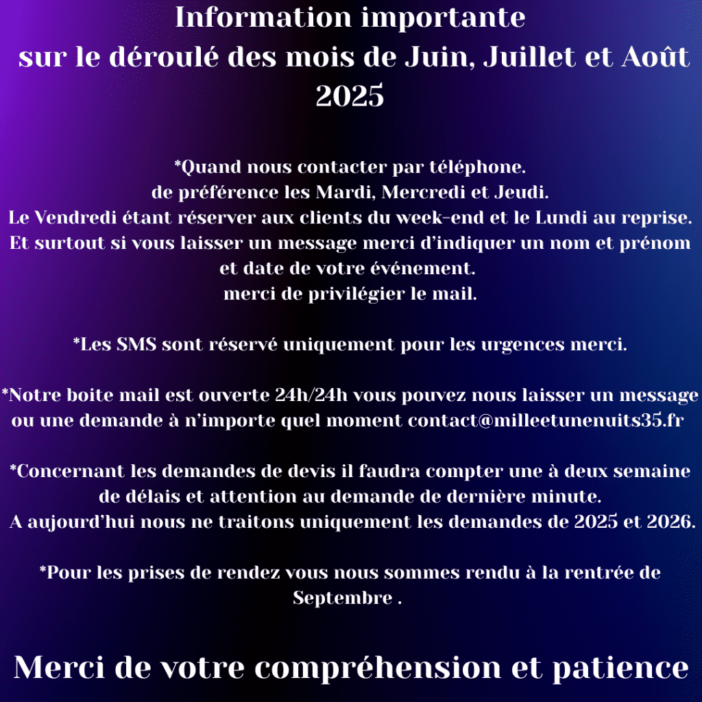 Quelque précision sur le dérouler des mois de Juin, Juillet et Août 2025.

*Notre boite Mail: contact@milleetunenuits35.fr pour vos messages.